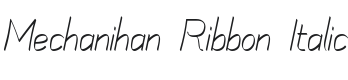 Mechanihan Ribbon Italic Font Preview