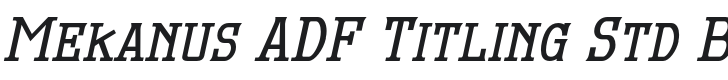 MekanusADFTitlingStd-BdItalic Font Preview