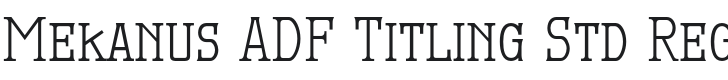 MekanusADFTitlingStd-Regular Font Preview