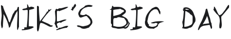 Mike's Big Day Font Preview