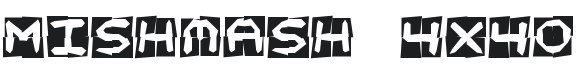 Mishmash 4x4o BRK Font Preview