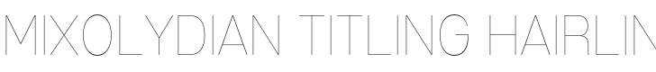 Mixolydian Titling Hairline Font Preview