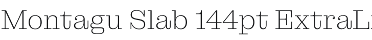Montagu Slab 144pt ExtraLight Font Preview