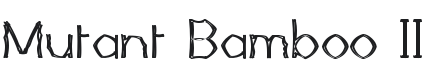 Mutant Bamboo II Font Preview