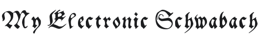 My Electronic Schwabach Font Preview