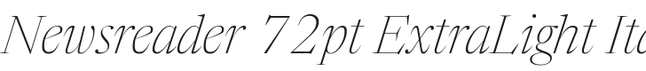 Newsreader 72pt ExtraLight Italic Font Preview