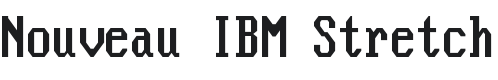 Nouveau IBM Stretch Font Preview