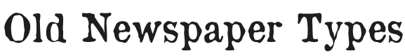 Old Newspaper Types Font Preview