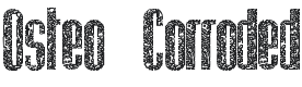 Osteo Corroded Font Preview