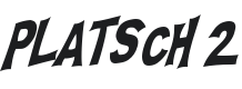 PLATSCH 2 Font Preview