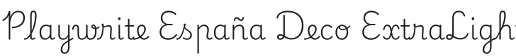 Playwrite ES Deco ExtraLight Font Preview