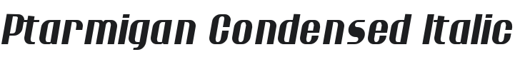 Ptarmigan Condensed Italic Font Preview