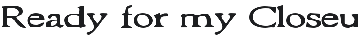Ready for my Closeup Font Preview