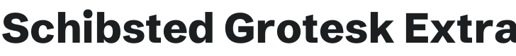 Schibsted Grotesk ExtraBold Font Preview