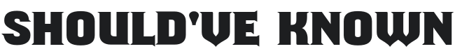 Should've Known Font Preview