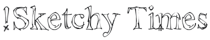 !Sketchy Times Font Preview