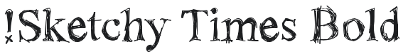 !Sketchy Times Bold Font Preview