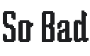 So Bad Font Preview