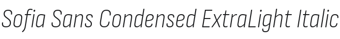 Sofia Sans Condensed ExtraLight Italic Font Preview