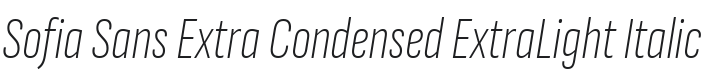 Sofia Sans Extra Condensed ExtraLight Italic Font Preview
