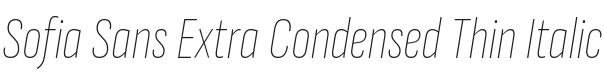 Sofia Sans Extra Condensed Thin Italic Font Preview