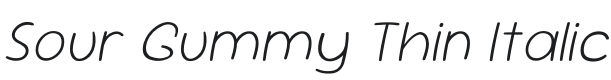 Sour Gummy Thin Italic Font Preview