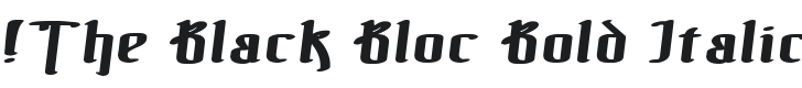!The Black Bloc Bold Italic Font Preview
