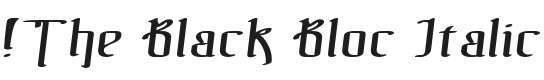 !The Black Bloc Italic Font Preview