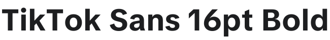 TikTok Sans 16pt Bold Font Preview