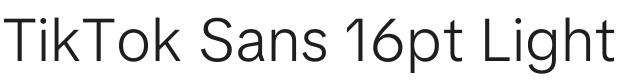 TikTok Sans 16pt Light Font Preview
