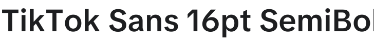 TikTok Sans 16pt SemiBold Font Preview