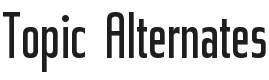 Topic Alternates Font Preview