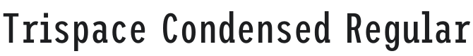 Trispace Condensed Regular Font Preview