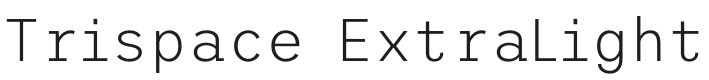 Trispace ExtraLight Font Preview