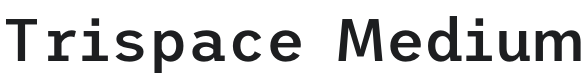 Trispace Medium Font Preview
