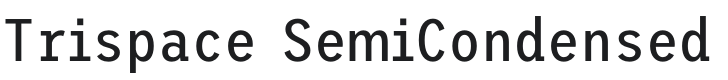 Trispace SemiCondensed Regular Font Preview
