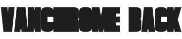 Vanchrome Back-Regular Font Preview