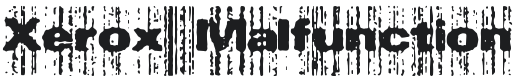 Xerox Malfunction Font Preview